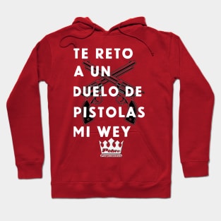 TE RETO A UN DUELO DE PISTOLAS MI WEY Hoodie